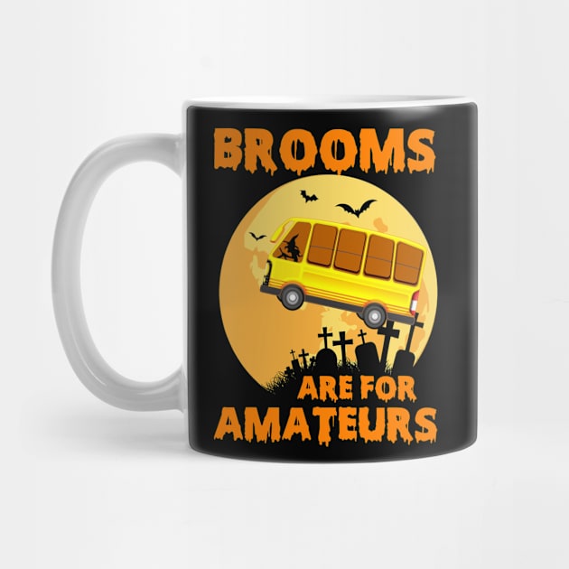 Brooms Are For Amateurs Funny School Bus Halloween Witch by folidelarts